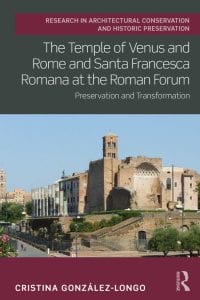 The Temple of Venus and Rome and Santa Francesca Romana at the Roman Forum: Preservation and Transformation 1st Edition – PDF ebook