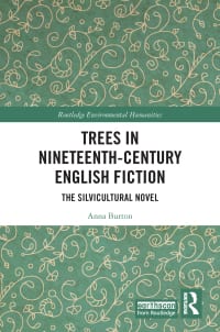Trees in Nineteenth-Century English Fiction: The Silvicultural Novel 1st Edition – PDF ebook