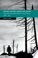 Saving Nature Under Socialism: Transnational Environmentalism in East Germany, 1968 – 1990 – PDF ebook