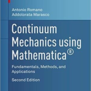 Continuum Mechanics using Mathematica: Fundamentals, Methods, and Applications (2nd Edition) – PDF ebook