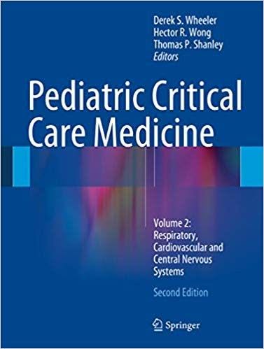 Pediatric Critical Care Medicine: Volume 2: Respiratory, Cardiovascular and Central Nervous Systems (2nd Edition) – PDF ebook