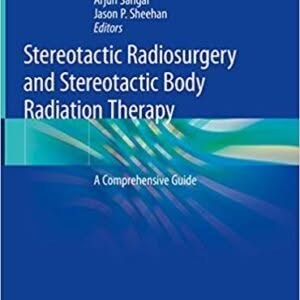 Stereotactic Radiosurgery and Stereotactic Body Radiation Therapy: A Comprehensive Guide – PDF ebook