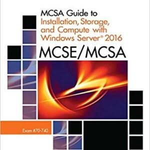 MCSA Guide to Installation, Storage, and Compute with Microsoft Windows Server2016, Exam 70-740 – PDF ebook