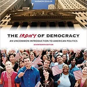 The Irony of Democracy: An Uncommon Introduction to American Politics 17th Edition – PDF ebook