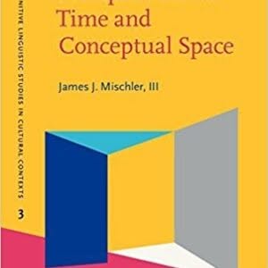 Metaphor across Time and Conceptual Space: The interplay of embodiment and cultural models – PDF ebook