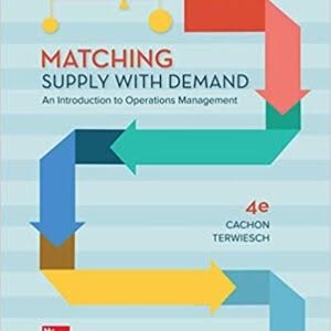 Matching Supply with Demand: An Introduction to Operations Management 4th Edition – PDF ebook
