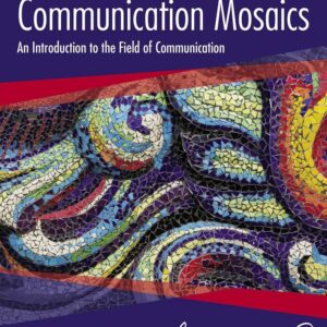 Communication Mosaics An Introduction to the Field of Communication 8e 8th Edition – PDF ebook