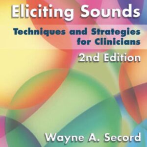 Eliciting Sounds Techniques and Strategies for Clinicians 2e 2nd Edition – PDF ebook