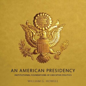 An American Presidency: Institutional Foundations of Executive Politics 1st Edition – PDF ebook