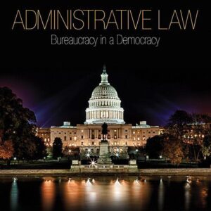 Administrative Law: Bureaucracy in a Democracy 7th Edition – PDF ebook