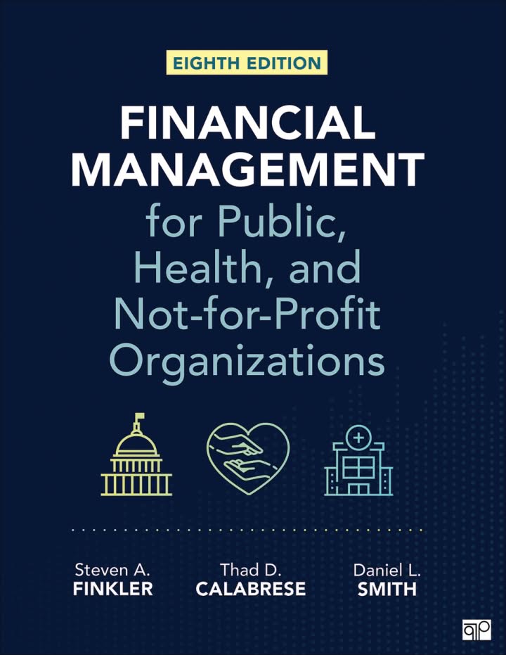 Financial Management for Public, Health, and Not-for-Profit Organizations 8e